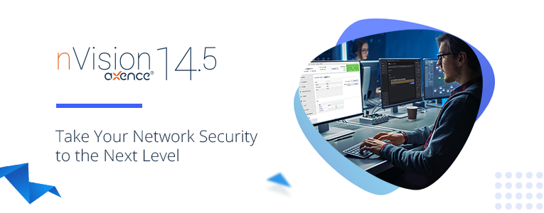 Take Your Network Security to the Next Level with Axence nVision® 14.5!